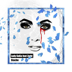 Lady Gaga - Stache (feat Zedd)