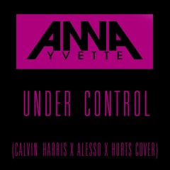 Under Control (Calvin Harris, Alesso, Hurts Cover)