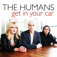 The Humans - Get In Your Car
