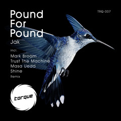 TRQ007 - JAK - Pound for Pound - Mark Broom Remix