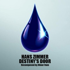 Hans Zimmer - DESTINY'S DOOR  [Recomposed by Minor Rain]