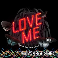 Love Me (feat. Drake & Future) (Wub Machine Remix)