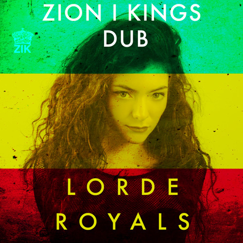Listen To Lorde Royals (Zion I Kings Dub) - FREE DOWNLOAD By I.