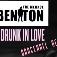 Beniton The Menace Drunk In Love (Dj Lil'R Dub)
