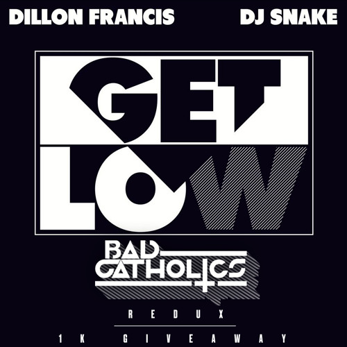 Dillon Francis & DJ Snake - Get Low (Bad Catholics Redux)