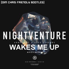 Arno Cost & Greg Cerrone Vs Avicii Vs EDX - Nightventure Wakes Me Up (Dim Chris Friendly Mashup)