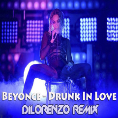 Drunk In Love (Dilorenzo Extended Remix)