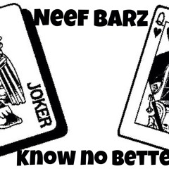 Neefbarz-Know No Better