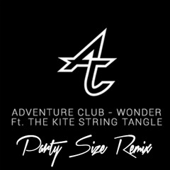Adventure Club - Wonder feat. The Kite String Tangle (Party Size Remix) FREE DOWNLOAD