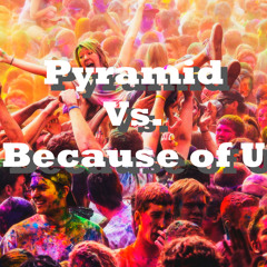 Pyramid vs. Because of U