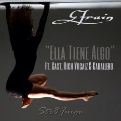 Ella Tiene Algo ft Cast, Rich Vocalz & Caballero