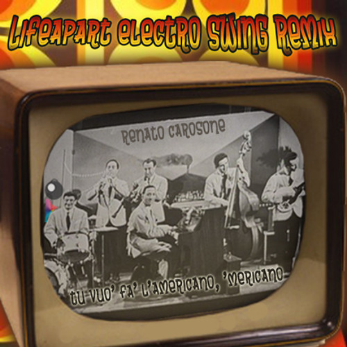 Stream Tu Vuo' Fa' L'Americano - Renato Carosone (LifeApart Electro Swing  Remix) FREE DOWNLOAD by Massimo Carmassi - MAMOKAMA | Listen online for free  on SoundCloud