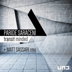 Paride Saraceni - Transit Minded (Matt Sassari Remix) // Uno.