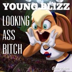 Young Blizz- Lookin Ass Bitch