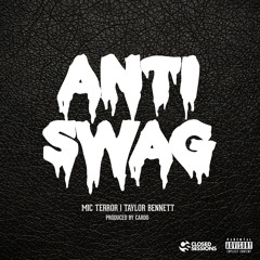 Mic Terror: Anti-Swag feat Taylor Bennett (prod by Cardo)