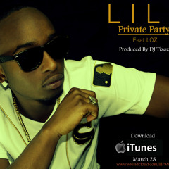 Lil P *Private Party* FT LOZ (Produced By DJ Tizozo)