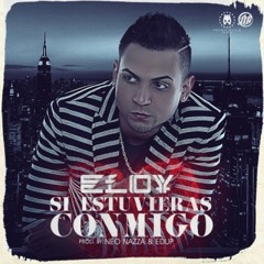 Eloy – Si Estuvieras Conmigo (Prod. By Neo Nazza & Edup)