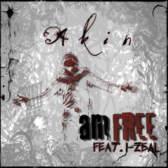 I AM FREE - (Akin ft. I-Zeal)