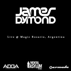 James Dymond - Live @ Magic Rosario, Argentina