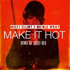 Missy Elliott X Nicole Wray - Make It Hot (Josef Blo Remix - DL link in description)