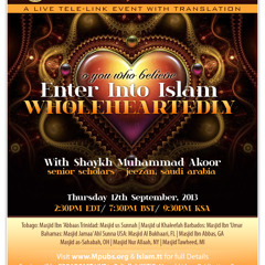 O You Who Believe Enter Into Islaam Wholeheartedely by Shaykh Muhammad 'Akoor