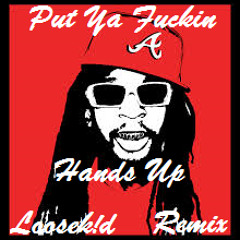 Put Ya Fucking Hands Up (LOOSEK!D REMIX)