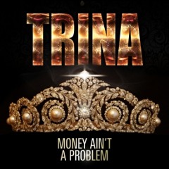 Trina - Money Aint A Problem