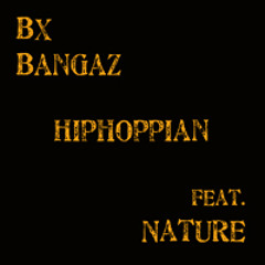 BX Bangaz Ft Nature - Hiphoppian