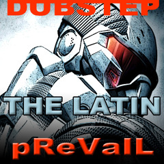 Prevail - The Latin (2014 DUBSTEP)