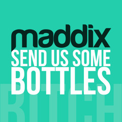 Maddix - Send Us Some Bottles (Original Mix)
