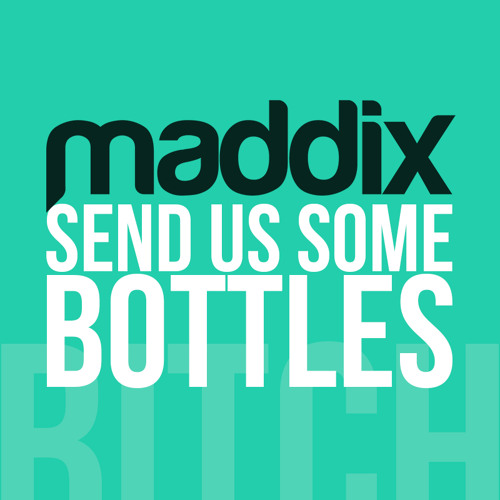 Maddix - Send Us Some Bottles (Original Mix)