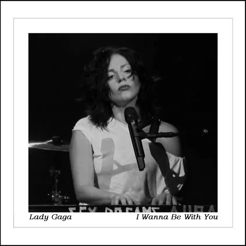 Stream Lady Gaga-I Wanna Be With You by itsmartycz | Listen online