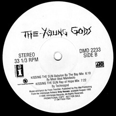The Young Gods - Kissing the Sun (Technogod - Ray of Hope Rmx) #1995