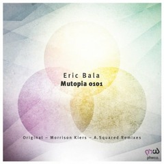 Eric Bala - Mutopia 0101 (Morrison Kiers Remix)