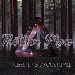 MoustepKill & Rubsstep - Mother Flow (Original Mix) Free Download