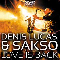 Denis Lucas & Sakso - Love Is Back [EUSales Dance] OUT NOW !!!