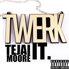 Tejai Moore - Twerk It (No Diggity Remix)
