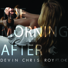Devin Chris Roy- "The Morning After" Feat. Che