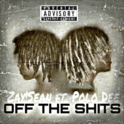Zay'Sean ft. Polo Dee- Off the Shits