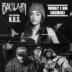 Gavlyn - "What I Do REMIX" (feat. N.B.S.) - (Prod. by Vokab)