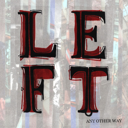 LEFT - ANY OTHER WAY