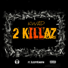 KWAD - 2 Killaz ( Feat. SleepyKingpin)