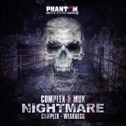 Complex & Muk - Nightmare / Complex - Weakness - Phantom Dub (OUT NOW)