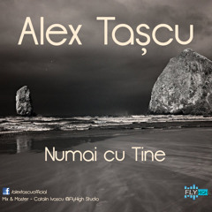 "Numai cu Tine" - Alex Tascu