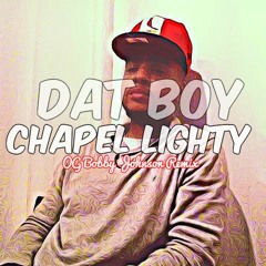 Dat Boy Chapel Lighty (2012 )