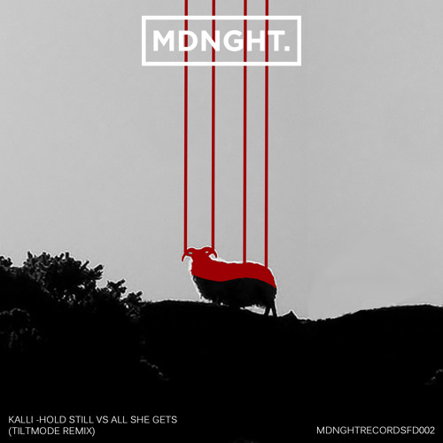 Kalli - Hold Still vs All She Gets (Tiltmode Remix) [FREE D/L]