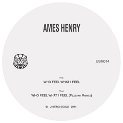 Who Feel What I Feel - Ames Henry - Pezzner's Hypersensitive Mix