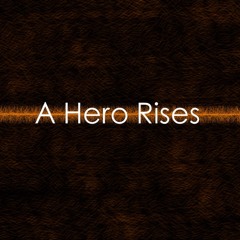 A Hero Rises