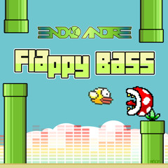 Endo Andre - FLAPPY BASS (flappy bird mix) *free DL*