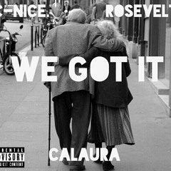 C-Nice "We Got It" Ft. Rosevelt & CaLaura Prod by Vibe